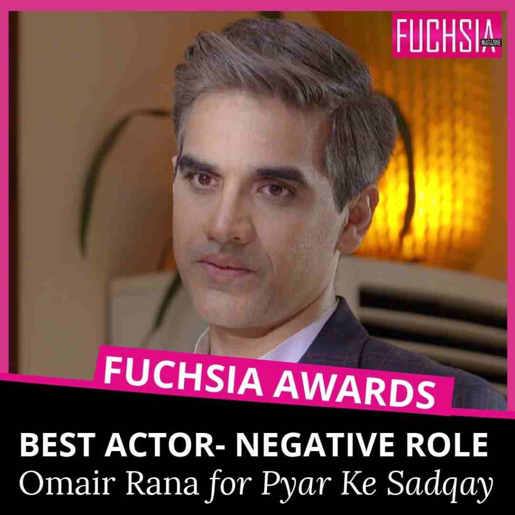 pyar ke sadqay, hum tv, fuchsia awards, fuchsia magazine, omair rana, pakistani drama, best actor negative role, negative role