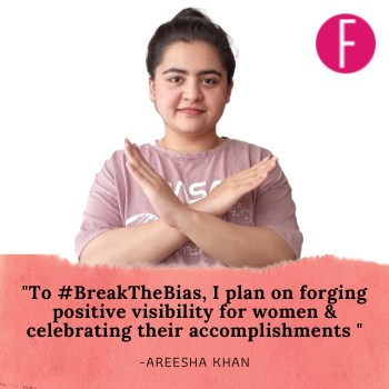 Break The Bias Areesha Khan international women's day #BreakTheBias IWD 2022
